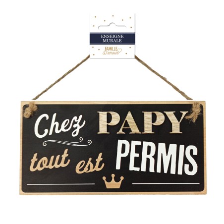 PLAQUE BOIS "PAPY TOUT EST PERMIS"