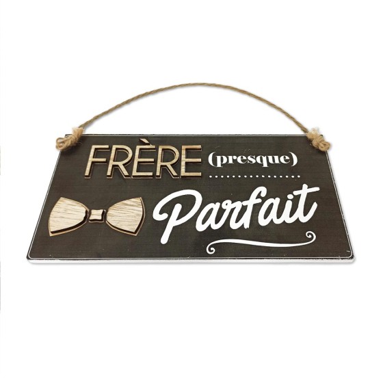 PLAQUE BOIS "FRERE PRESQUE PARFAIT"