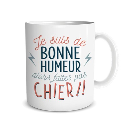 MUG "JE SUIS DE BONNE HUMEUR..."