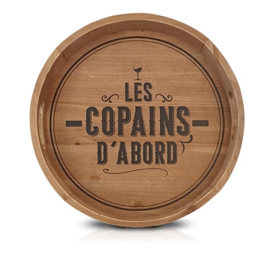 PLATEAU BOIS ROND "COPAINS D ABORD"