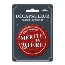 Decapsuleur "Tout Travail Merite Sa Biere"